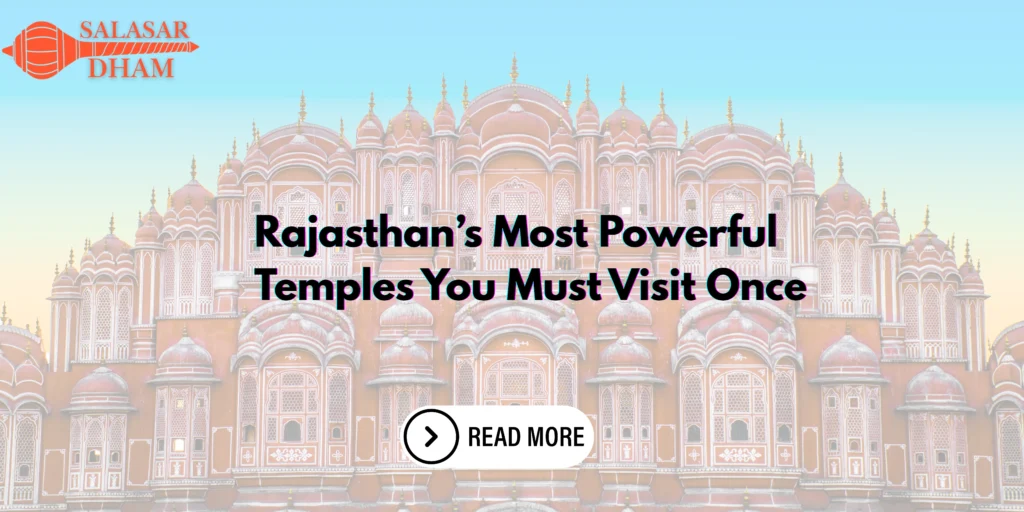 Rajasthan’s Most Powerful Temples You Must Visit Once