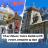 Char Dham Yatra Guide: Route, Temples, and Tips